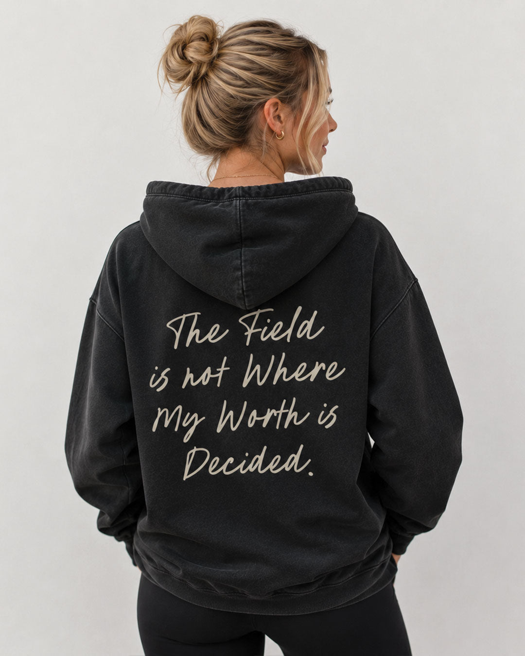THE FIELD IS NOT WHERE MY WORTH IS DECIDED HOODIE